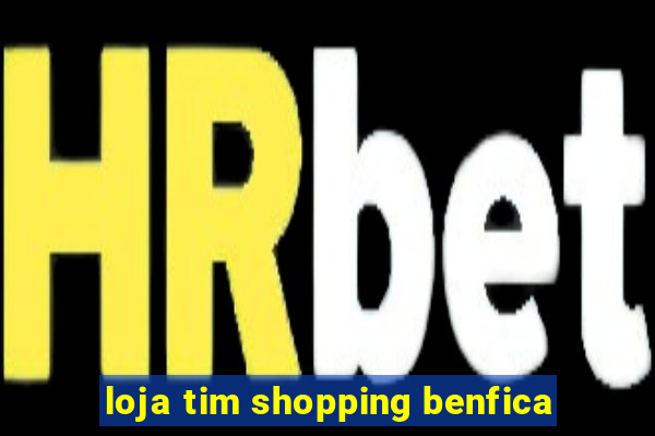 loja tim shopping benfica